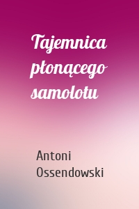 Tajemnica płonącego samolotu