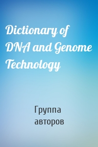 Dictionary of DNA and Genome Technology