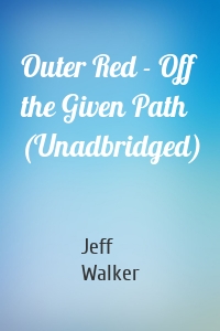 Outer Red - Off the Given Path (Unadbridged)