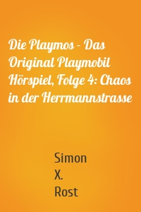 Die Playmos - Das Original Playmobil Hörspiel, Folge 4: Chaos in der Herrmannstrasse