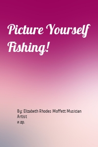 Picture Yourself Fishing!