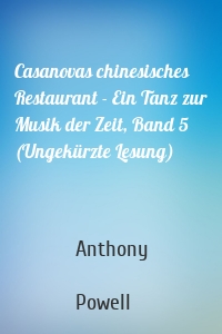 Casanovas chinesisches Restaurant - Ein Tanz zur Musik der Zeit, Band 5 (Ungekürzte Lesung)