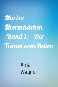 Marisa Meermädchen (Band 1) - Der Traum vom Reiten