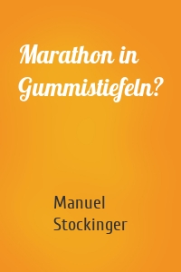 Marathon in Gummistiefeln?