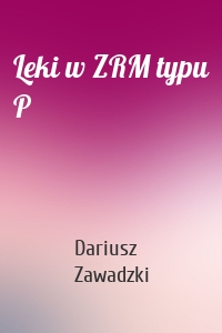 Leki w ZRM typu P