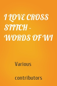 I LOVE CROSS STITCH - WORDS OF WI