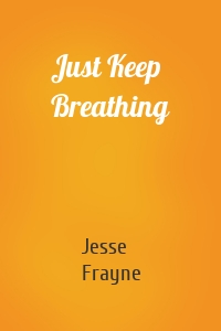 Just Keep Breathing