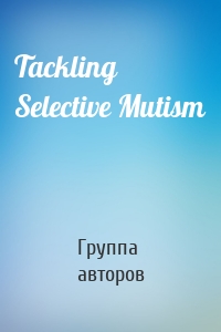 Tackling Selective Mutism