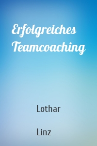 Erfolgreiches Teamcoaching