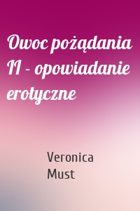 Owoc pożądania II - opowiadanie erotyczne