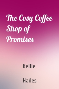 The Cosy Coffee Shop of Promises