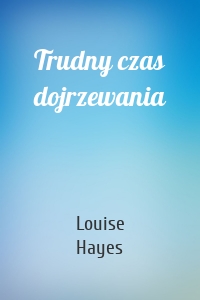 Trudny czas dojrzewania