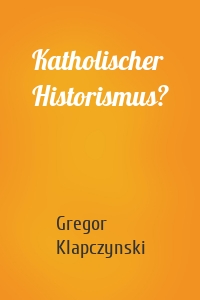 Katholischer Historismus?