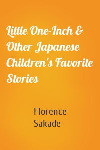 Little One-Inch & Other Japanese Children's Favorite Stories