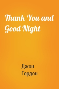 Thank You and Good Night