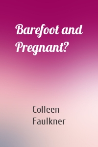 Barefoot and Pregnant?