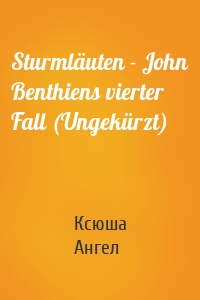 Sturmläuten - John Benthiens vierter Fall (Ungekürzt)