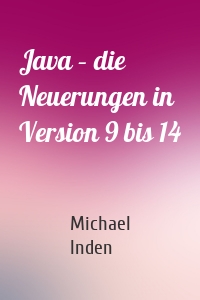 Java – die Neuerungen in Version 9 bis 14