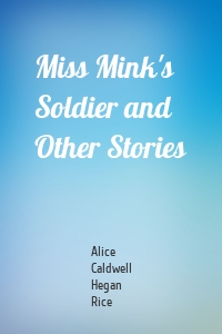 Miss Mink's Soldier and Other Stories