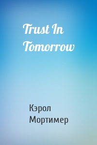 Trust In Tomorrow
