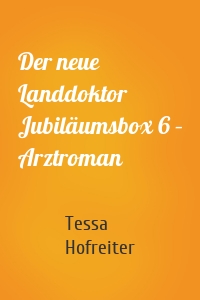 Der neue Landdoktor Jubiläumsbox 6 – Arztroman