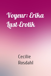 Voyeur: Erika Lust-Erotik