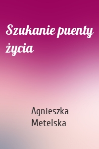 Szukanie puenty życia