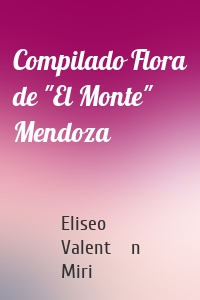 Compilado Flora de "El Monte" Mendoza