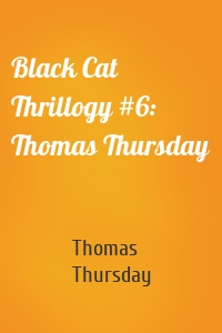 Black Cat Thrillogy #6: Thomas Thursday