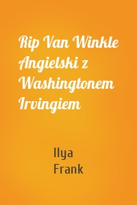Rip Van Winkle Angielski z Washingtonem Irvingiem
