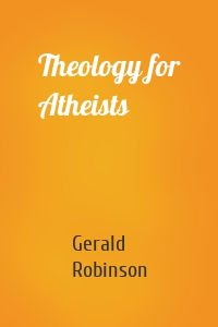 Theology for Atheists