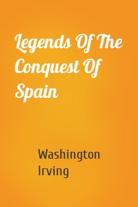 Legends Of The Conquest Of Spain