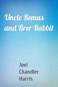 Uncle Remus and Brer Rabbit