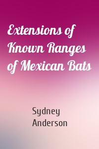 Extensions of Known Ranges of Mexican Bats