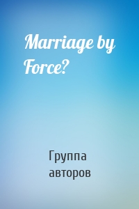 Marriage by Force?