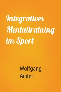 Integratives Mentaltraining im Sport