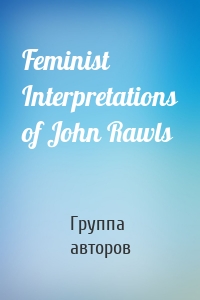 Feminist Interpretations of John Rawls