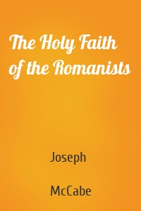 The Holy Faith of the Romanists