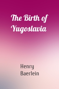 The Birth of Yugoslavia