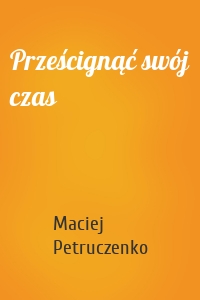 Prześcignąć swój czas