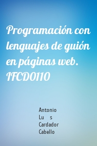 Programación con lenguajes de guión en páginas web. IFCD0110