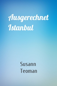Ausgerechnet Istanbul