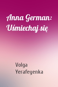 Anna German: Uśmiechaj się