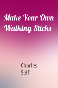 Make Your Own Walking Sticks