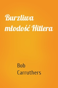 Burzliwa młodość Hitlera