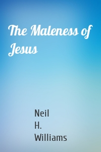 The Maleness of Jesus