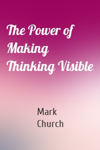 The Power of Making Thinking Visible