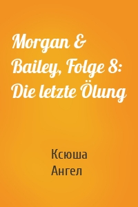 Morgan & Bailey, Folge 8: Die letzte Ölung