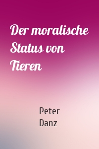 Der moralische Status von Tieren