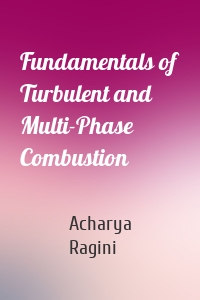 Fundamentals of Turbulent and Multi-Phase Combustion